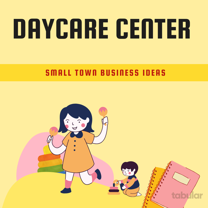 Small town business ideas: daycare center.